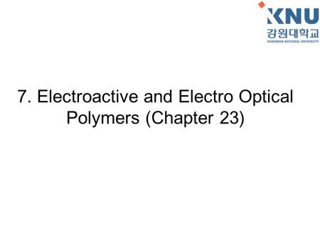 7. Electroactive and Electro Optical Polymers (Chapter 23)