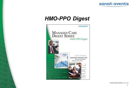 © 2008 sanofi-aventis U.S. LLC HMO-PPO Digest 1. © 2008 sanofi-aventis U.S. LLC Overall enrollment in HMOs nationwide increased after seven consecutive.