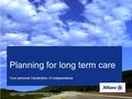 Planning for long term care Your personal Declaration of Independence Long term care insurance policy series 10-P-Q is issued by Allianz Life Insurance.