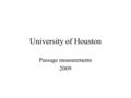 University of Houston Passage measurements 2009. 42 and ½ inch width 79 and ½ inch height Elevator cabin measures 56 ½ x 79 ½ inches.