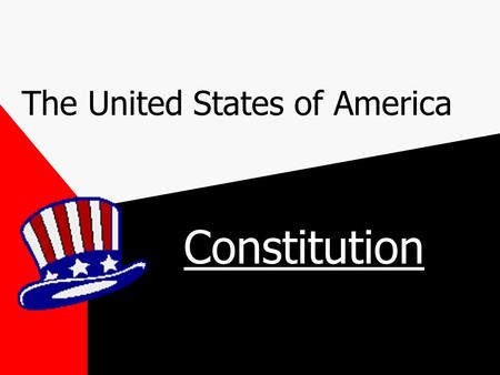 The United States of America Constitution The Constitution Written in 1787 Called the “Supreme Law of the Land”