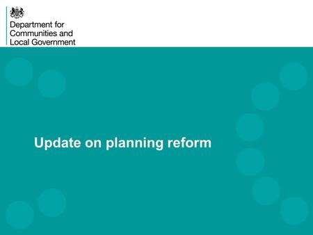 Update on planning reform. DCLG Priorities 2 The key DCLG priorities focus on: Driving up housing supply Increasing home ownership Devolving powers and.