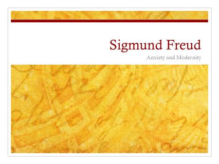 Sigmund Freud Anxiety and Modernity. Life Secular, Viennese Jew Trained as a physician Pioneer of applied psychology study of mental functions and behavior.