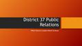 District 37 Public Relations What District Leaders Need To Know.