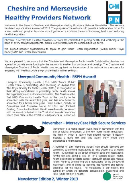 Welcome to the Second Cheshire and Merseyside Healthy Providers Network Newsletter. The network has been in place since summer of 2012. The purpose of.