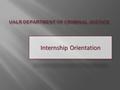  Gain firsthand knowledge of the organization and the political, social, and/or community forces that influence its structure and procedures.  Connect.