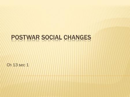 Ch 13 sec 1  There are 4 areas we will discuss today.  The intellectual changes that occurred during and immediately after WW1.  The artistic changes.