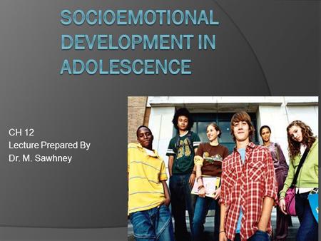 CH 12 Lecture Prepared By Dr. M. Sawhney. Discussion Topics  The Self, Identity and Religious/Spiritual Development Self esteem Identity  Families Parental.