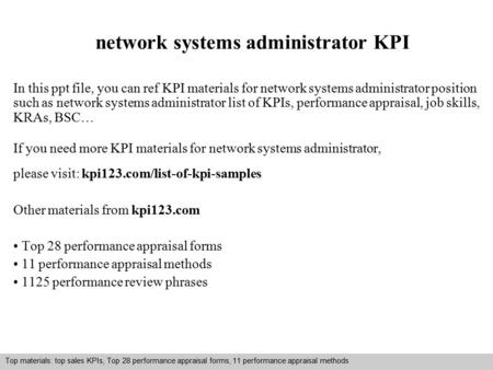 Interview questions and answers – free download/ pdf and ppt file network systems administrator KPI In this ppt file, you can ref KPI materials for network.