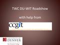 TWC DU-WIT Roadshow with help from. Sarah Tonso Love to travel!! Majoring in Information Technology Studies at The Women’s College of DU  Cameron!! Now.