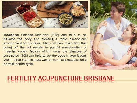 Traditional Chinese Medicine (TCM) can help to re- balance the body and creating a more harmonious environment to conceive. Many women often find that.