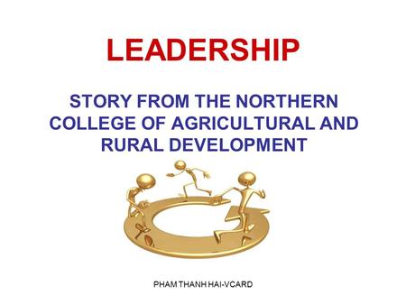 PHAM THANH HAI-VCARD LEADERSHIP STORY FROM THE NORTHERN COLLEGE OF AGRICULTURAL AND RURAL DEVELOPMENT.