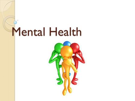 Mental Health. Review The four healthy characteristics of mental and emotional people include… A sense of control Being able to not overreact or being.