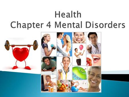  Explain how mental disorders are recognized  Identify four causes of mental disorders  Describe different types of mental disorders.