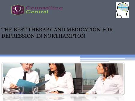 THE BEST THERAPY AND MEDICATION FOR DEPRESSION IN NORTHAMPTON.