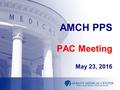 AMCH PPS PAC Meeting May 23, 2016. Agenda PMO Updates Finance Workforce Population Health Projects Accenture Clinical Integration Update.