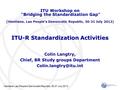 Vientiane, Lao People’s Democratic Republic, 30-31 July 2012 ITU-R Standardization Activities Colin Langtry, Chief, BR Study groups Department