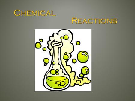 Chemical Reactions. Signs of a Chemical Reaction: -Evolution of light and heat -Formation of a gas -Formation of a precipitate -Color change.