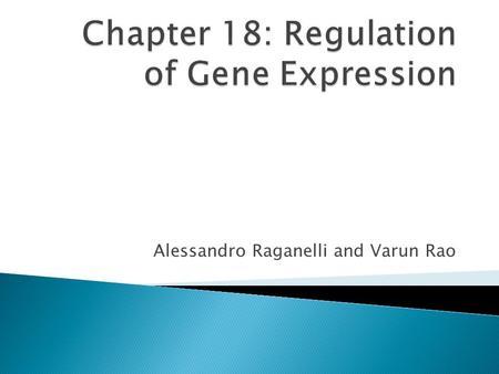 Alessandro Raganelli and Varun Rao.  Prokaryotes and eukaryotes alter gene expression in response to their changing environment  In multicellular eukaryotes,