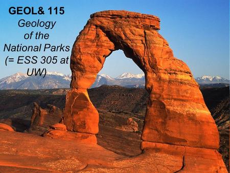 GEOL& 115 Geology of the National Parks (= ESS 305 at UW)