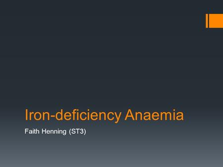 Iron-deficiency Anaemia Faith Henning (ST3). Epidemiology  Iron-deficiency anaemia is as prevalent in infants in inner city populations as it is in developing.