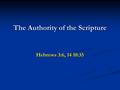 The Authority of the Scripture Hebrews 3:6, 14 10:35.