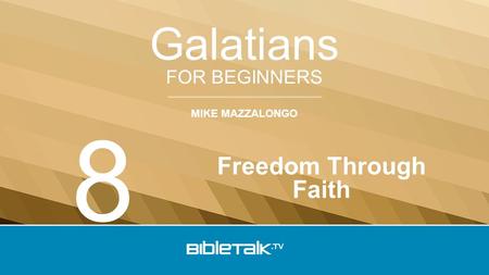 MIKE MAZZALONGO FOR BEGINNERS Galatians Freedom Through Faith 8.