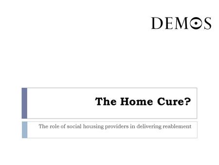 The Home Cure? The role of social housing providers in delivering reablement.