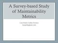 A Survey-based Study of Maintainability Metrics Luiz Paulo Coelho Ferreira