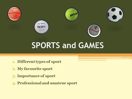 SPORTS and GAMES Different types of sport My favourite sport