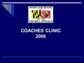 COACHES CLINIC 2008. Coaches Clinic  Comments from Mr. Leon Jones  Rules changes for 2008 Season  Points of Emphasis  Question and Answer.