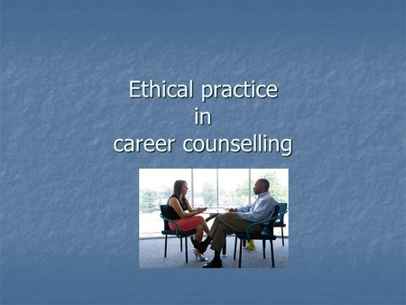 Ethical practice in career counselling