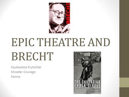 EPIC THEATRE AND BRECHT Kaukasiese Krytsirkel Moeder Courage Kanna.