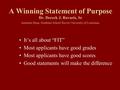 A Winning Statement of Purpose Dr. Dereck J. Rovaris, Sr Assistant Dean, Graduate School Xavier University of Louisiana. It’s all about “FIT” Most applicants.