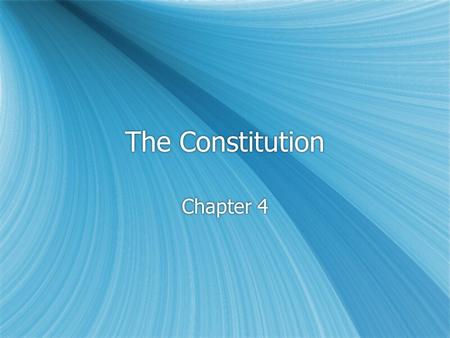 The Constitution Chapter 4. Principles  Popular sovereignty  Separation of powers  Checks and balances  Limited government  Federalism  Popular.