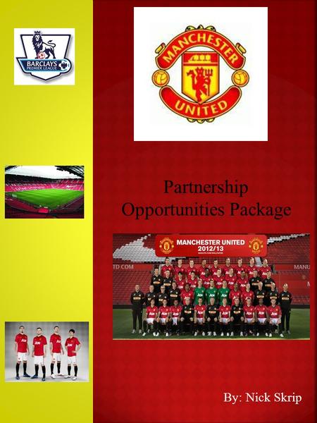 By: Nick Skrip Partnership Opportunities Package.