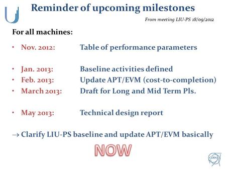 Reminder of upcoming milestones For all machines: Nov. 2012:Table of performance parameters Jan. 2013: Baseline activities defined Feb. 2013: Update APT/EVM.