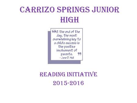 CARRIZO SPRINGS JUNIOR HIGH READING INITIATIVE 2015-2016.