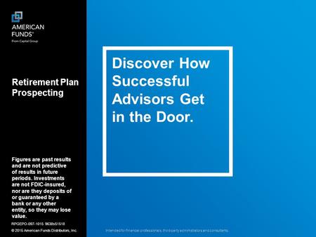 Discover How Successful Advisors Get in the Door. Retirement Plan Prospecting Intended for financial professionals, third-party administrators and consultants.