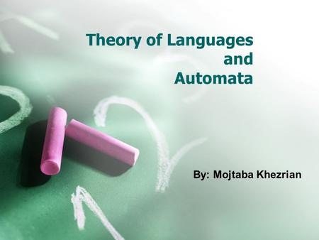 Theory of Languages and Automata By: Mojtaba Khezrian.