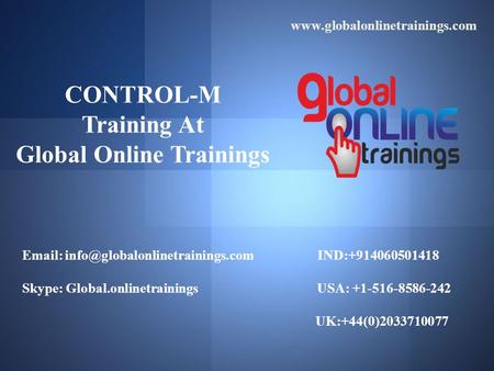 CONTROL-M Training At Global Online Trainings   IND:+914060501418 Skype: Global.onlinetrainings USA: +1-516-8586-242.