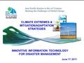 CLIMATE EXTREMES & MITGATION/ADAPTATION STRATEGIES INNOVITIVE INFORMATION TECHNOLOGY FOR DISASTER MANAGEMENT June 17, 2011.