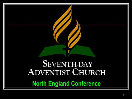 1 North England Conference S EVENTH-DAY A DVENTIST C HURCH.