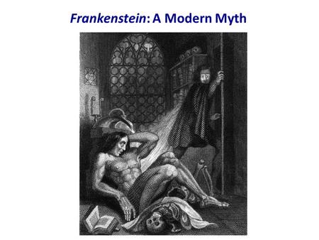 Frankenstein: A Modern Myth. Myths contribute to and express the systems of thought and values of a culture. In this sense, a “myth” can be any story.