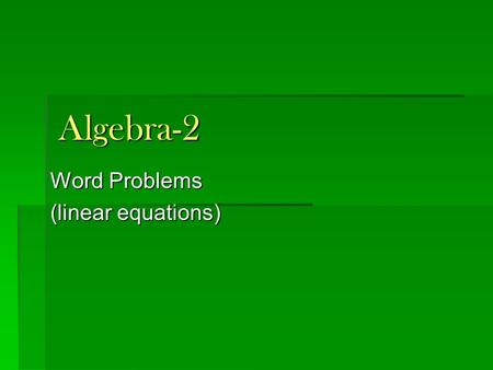 Algebra-2 Word Problems (linear equations). Quiz 1. Which ordered pair is a solution of: a. (-1, 1) b. (2, -1) c. (1, 2) 2. Yes/no: is the point a solution.