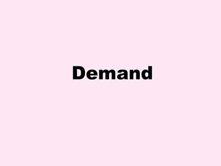 Demand. Demand The amount of a good or service that a consumer is willing and able to buy at various possible prices during a given time period. The graph.