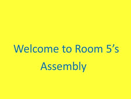 Welcome to Room 5’s Assembly. Ally bally, ally bally bee, Sittin on yer mammy ’ s knee Greetin for a wee bawbee Tae buy some Coulter ’ s Candy. Oor wee.