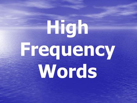 High Frequency Words. a able about a-b-o-u-t about.