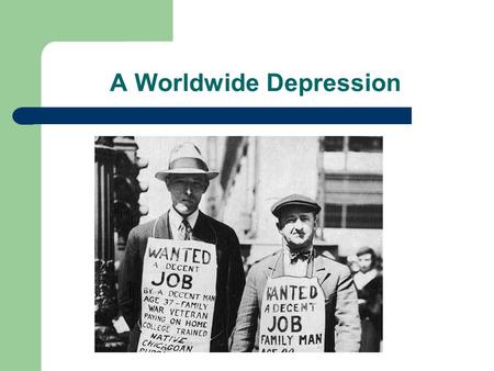 A Worldwide Depression. Bell-work 3/7 At the top of your Cornell Notes “notes” box, predict what you think the condition of Germany will be after WWI.