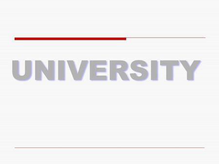 UNIVERSITY. 22 Why Select University?  Certain occupations require it eg. Lawyer, Doctor, Teacher, Engineer  Family or peer pressure  Personal goal.